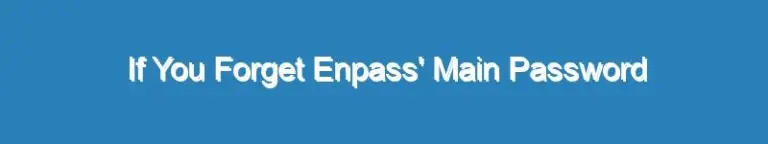 If You Forget Enpass’ Master Password